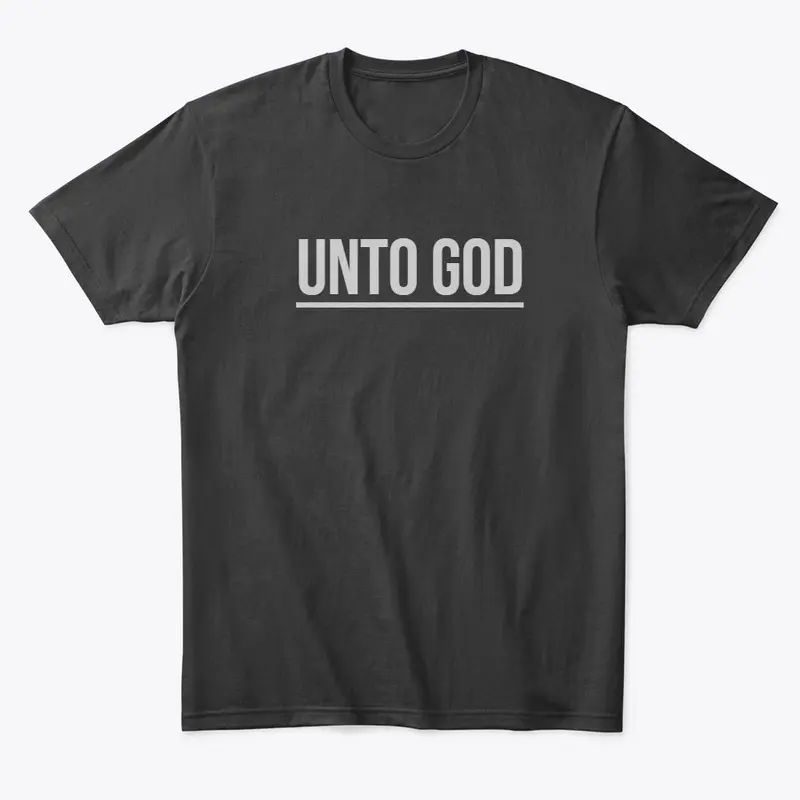 Unto God